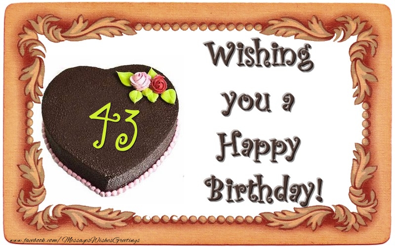 Wishing you a Happy Birthday! 43 years