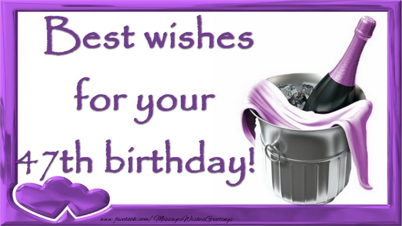 Best wishes for your 47 years th birthday