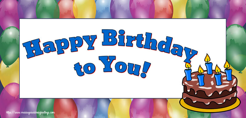 Greetings Cards for Birthday - Happy Birthday to You! - messageswishesgreetings.com
