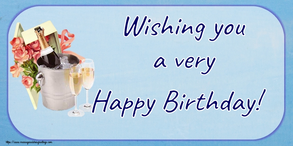 Birthday Wishing you a very Happy Birthday!