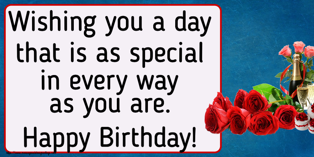 Greetings Cards for Birthday - Wishing you a day that is as special in every way as you are. Happy Birthday! - messageswishesgreetings.com
