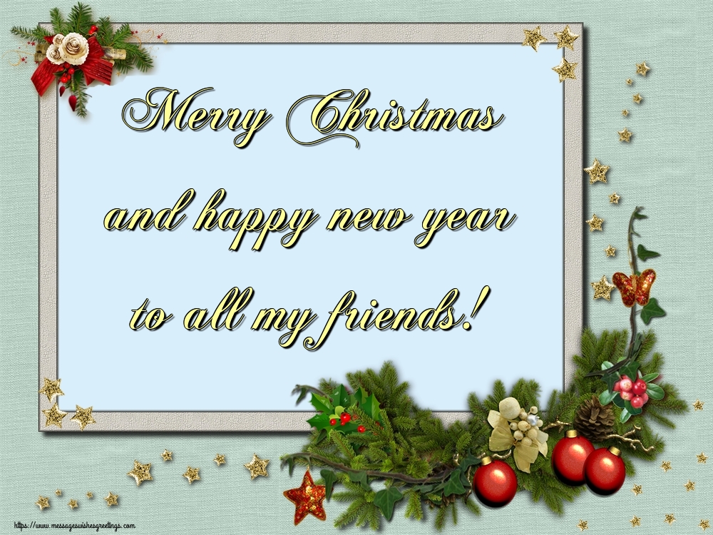 Merry Christmas and happy new year to all my friends!
