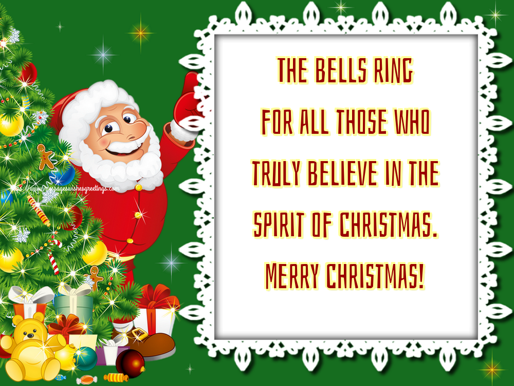 The bells ring for all those who truly believe in the spirit of Christmas. Merry Christmas!