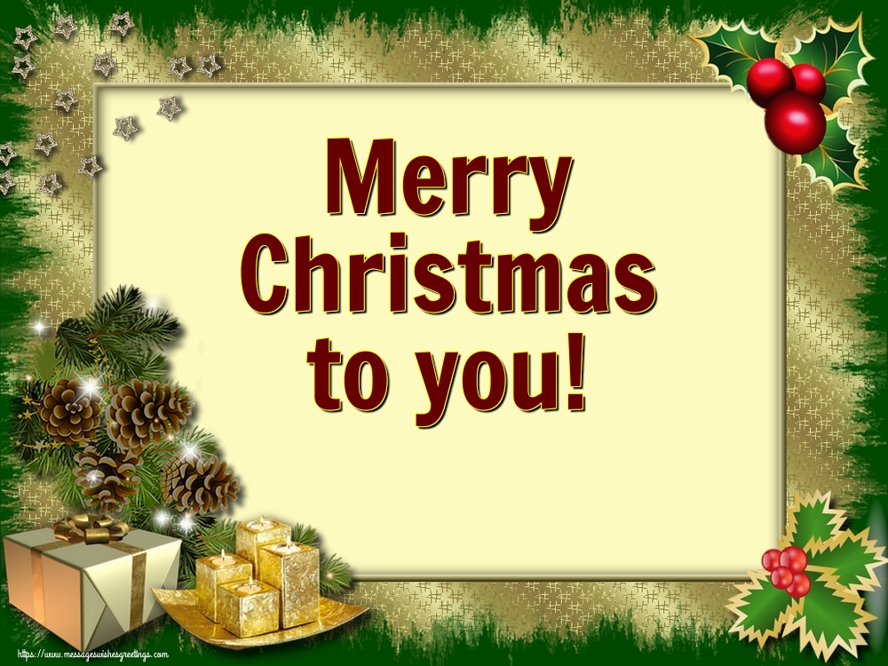 Merry Christmas to you!