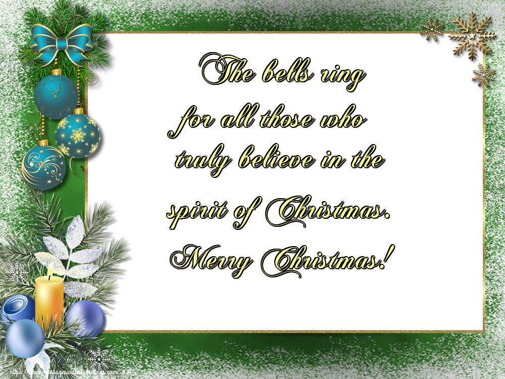 The bells ring for all those who truly believe in the spirit of Christmas. Merry Christmas!