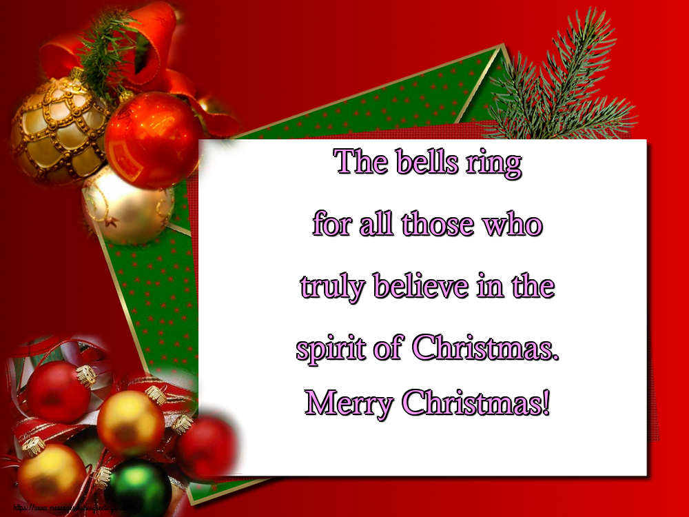 The bells ring for all those who truly believe in the spirit of Christmas. Merry Christmas!