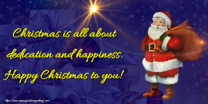 Greetings Cards for Christmas - Christmas is all about dedication and happiness. Happy Christmas to you! - messageswishesgreetings.com