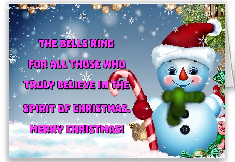 The bells ring for all those who truly believe in the spirit of Christmas. Merry Christmas!