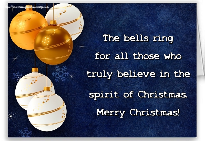 The bells ring for all those who truly believe in the spirit of Christmas. Merry Christmas!