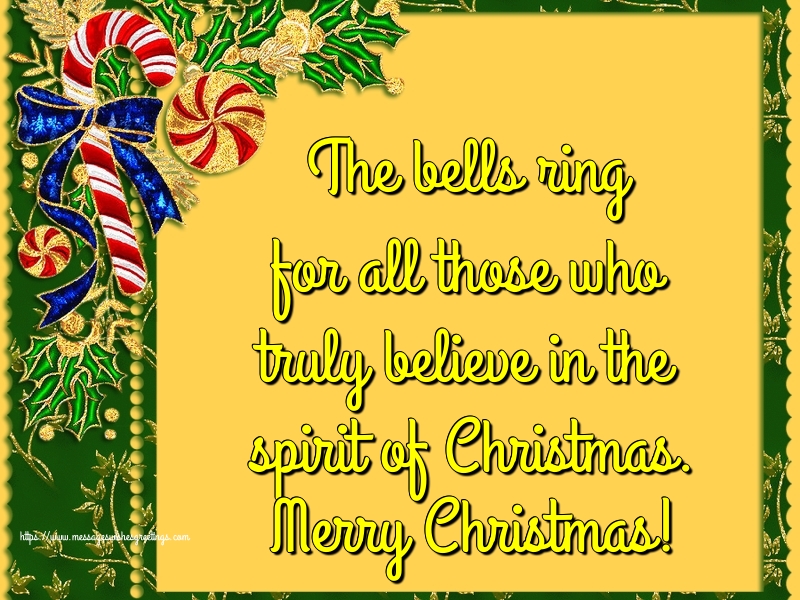 The bells ring for all those who truly believe in the spirit of Christmas. Merry Christmas!