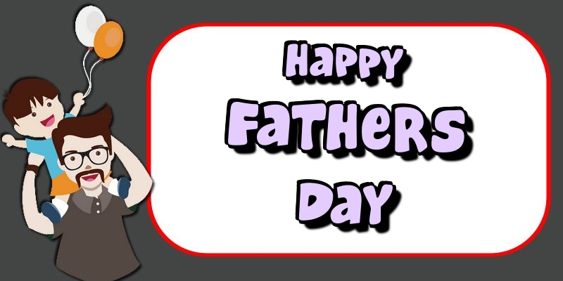 Greetings Cards Greating cards for Fathers Day - Happy Fathers Day - messageswishesgreetings.com