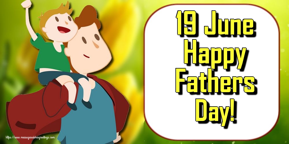 Greetings Cards Greating cards for Fathers Day - 19 June Happy Fathers Day! - messageswishesgreetings.com
