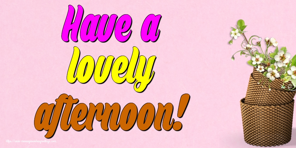 Have a lovely afternoon!