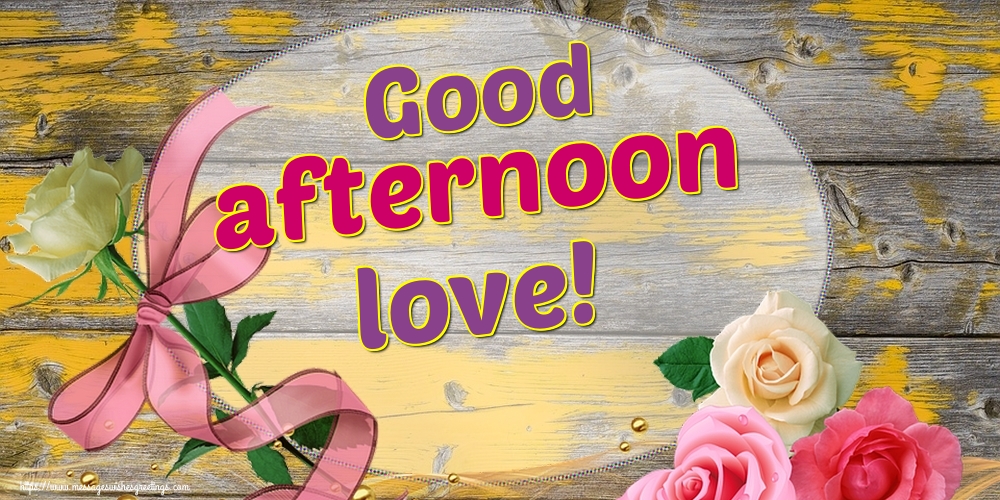 Good afternoon love!
