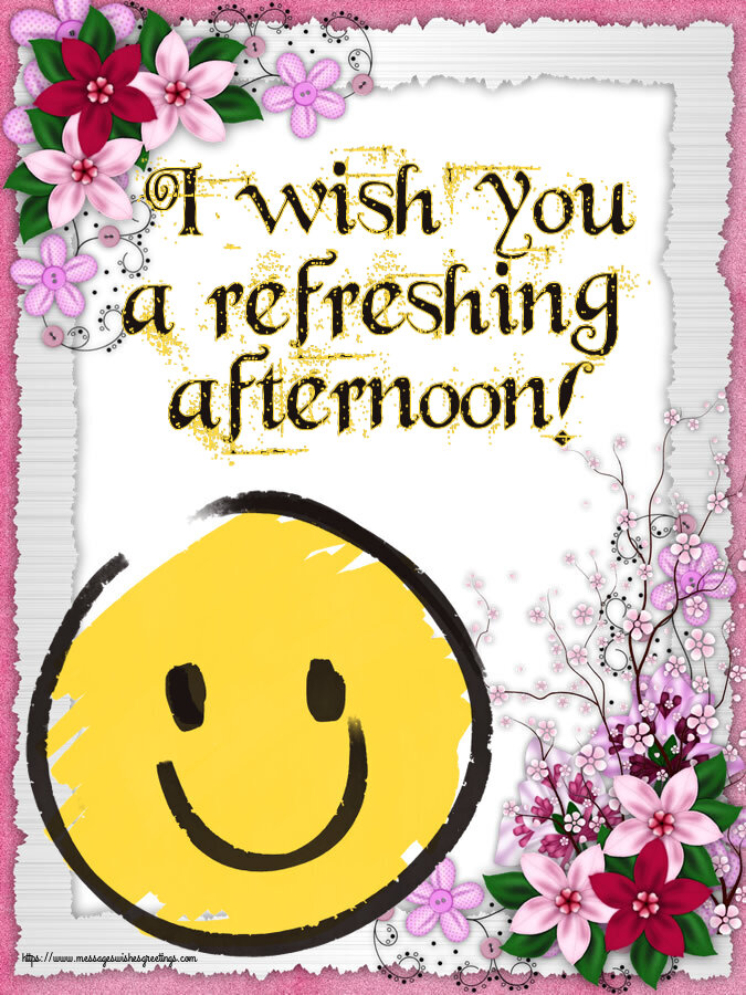 Good day I wish you a refreshing afternoon!