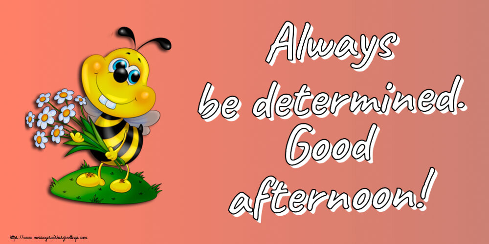 Good day Always be determined. Good afternoon!