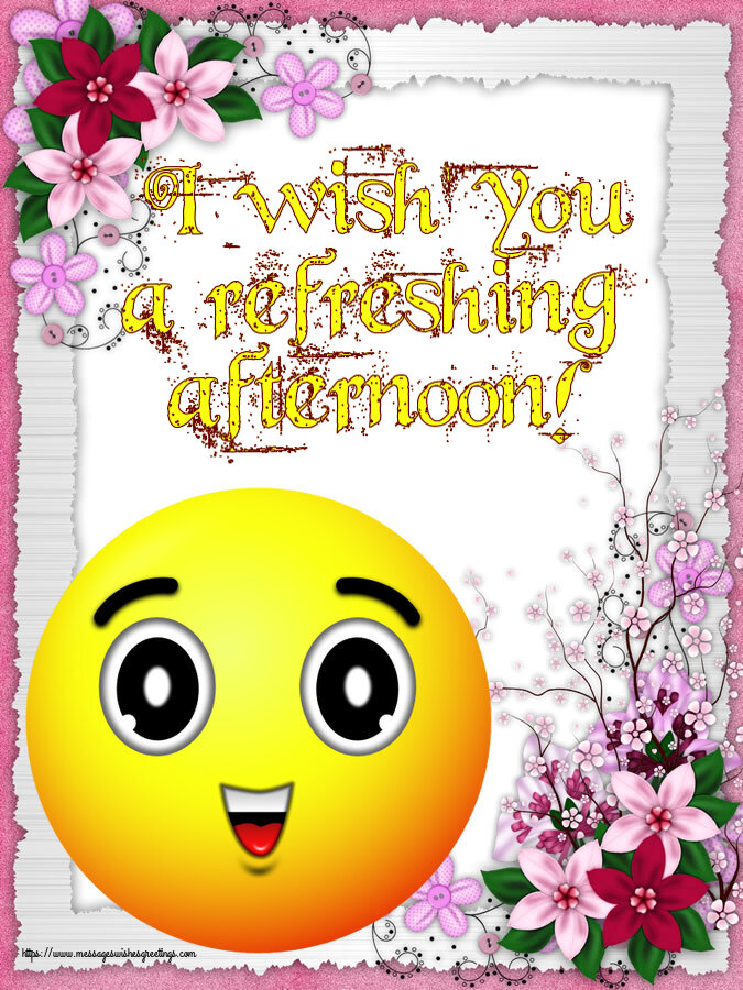 Good day I wish you a refreshing afternoon!