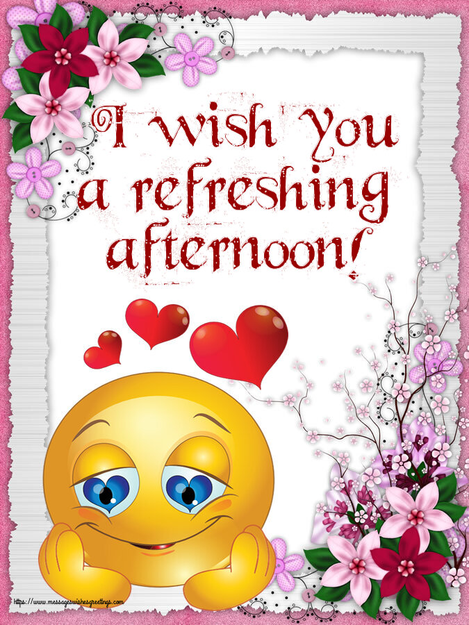 Good day I wish you a refreshing afternoon!