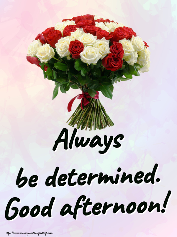 Good day Always be determined. Good afternoon!