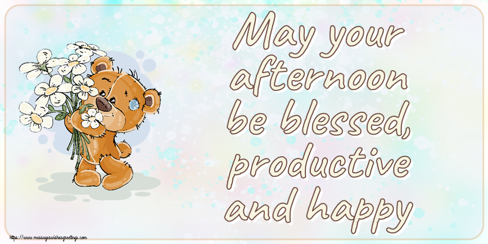Good day May your afternoon be blessed, productive and happy