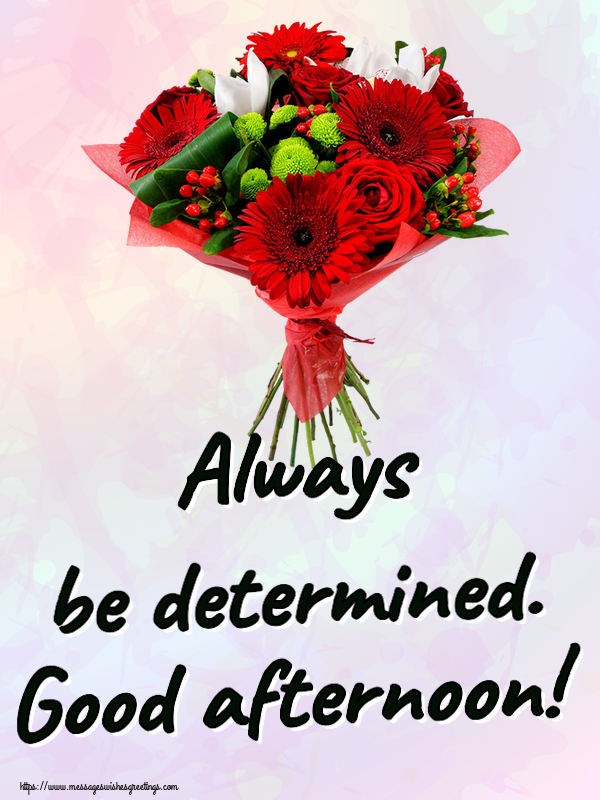 Good day Always be determined. Good afternoon!