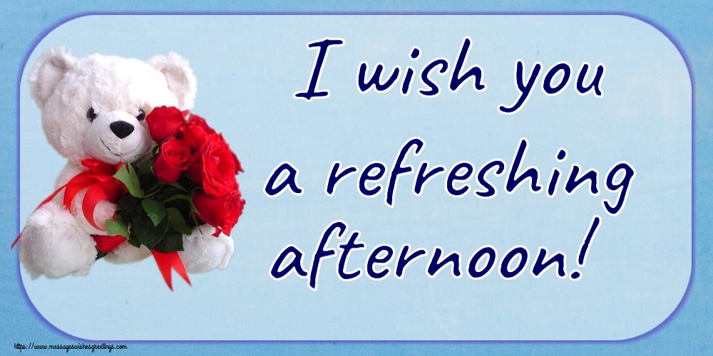 Good day I wish you a refreshing afternoon!