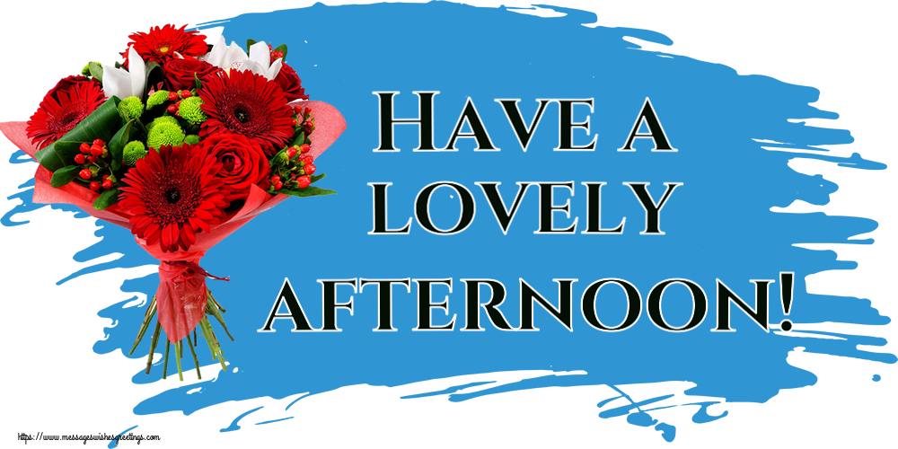 Good day Have a lovely afternoon!