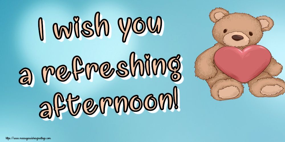 Good day I wish you a refreshing afternoon!