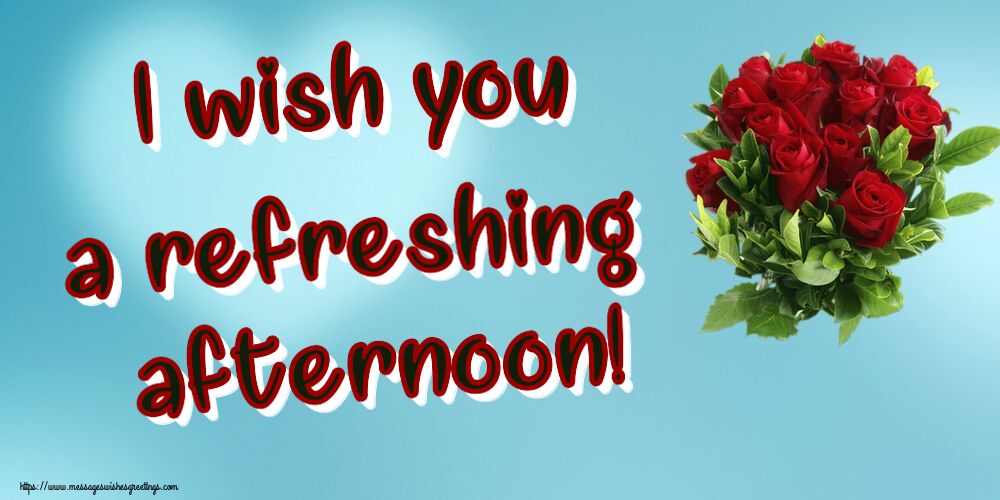 Good day I wish you a refreshing afternoon!