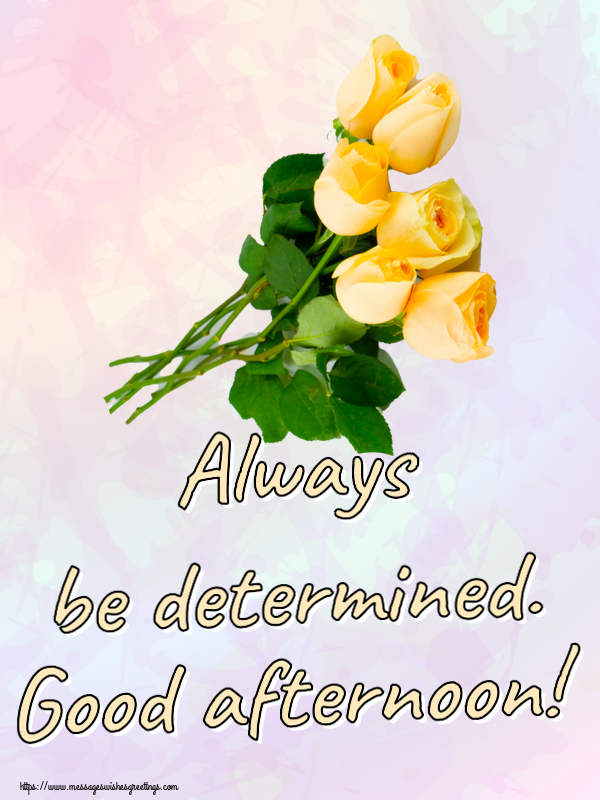 Good day Always be determined. Good afternoon!