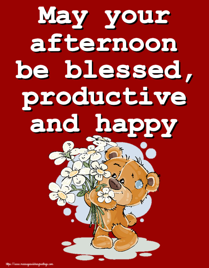 Good day May your afternoon be blessed, productive and happy