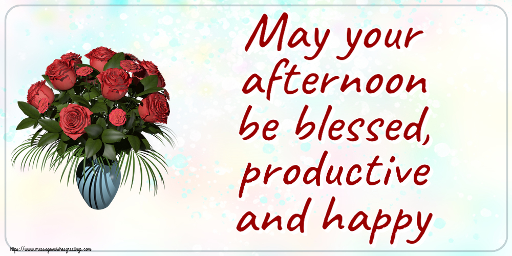 Good day May your afternoon be blessed, productive and happy