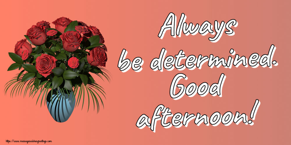 Good day Always be determined. Good afternoon!