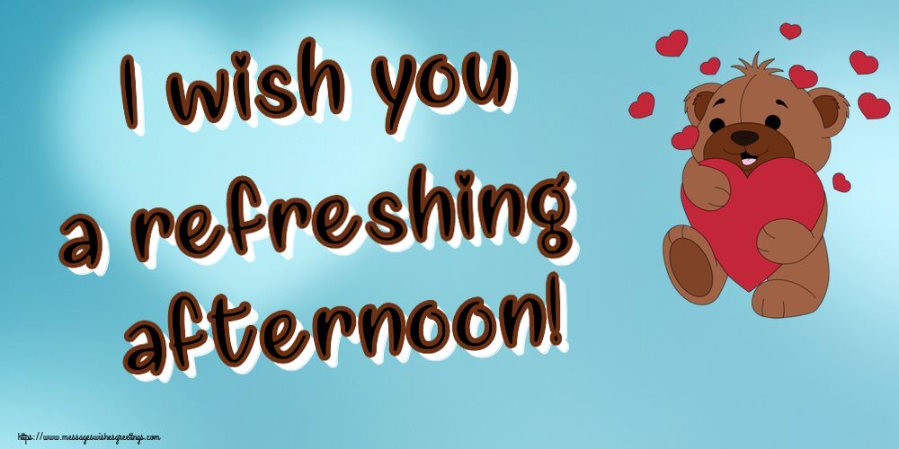 Good day I wish you a refreshing afternoon!