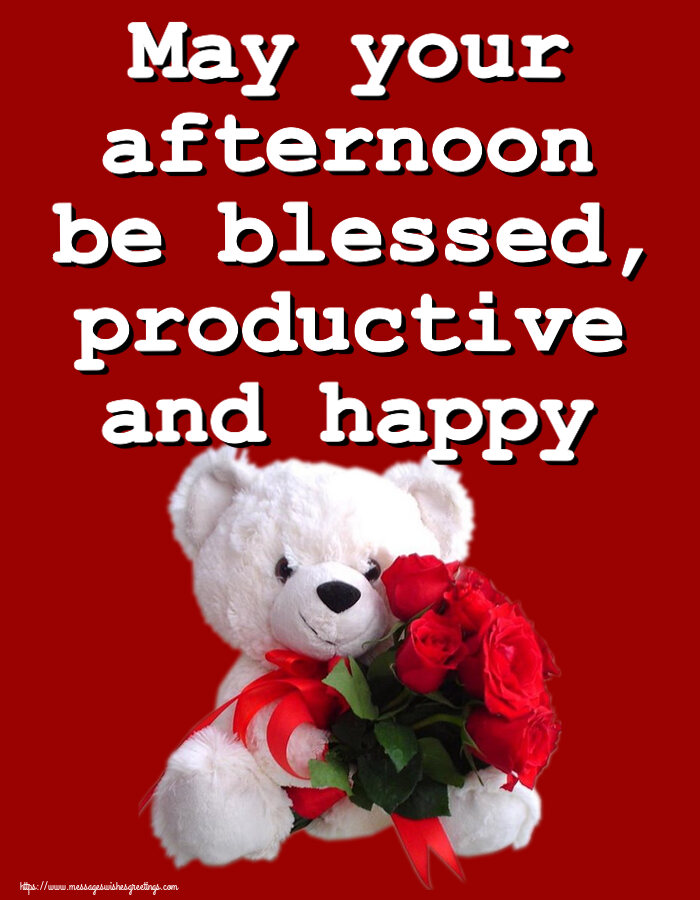 Good day May your afternoon be blessed, productive and happy