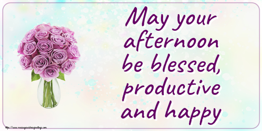 Good day May your afternoon be blessed, productive and happy
