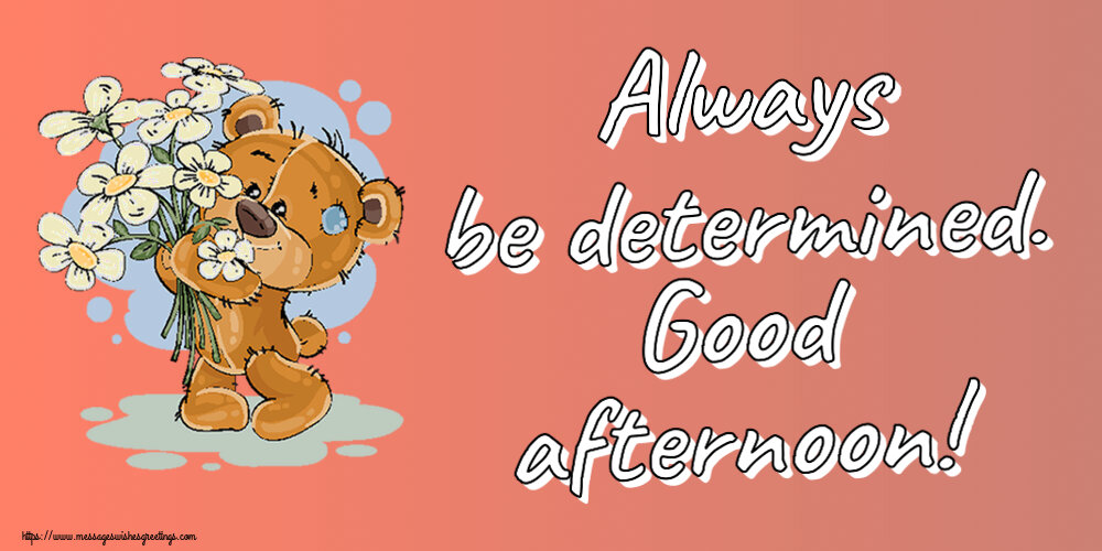 Good day Always be determined. Good afternoon!