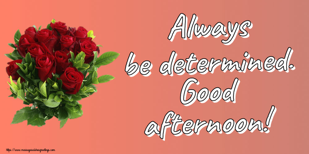 Good day Always be determined. Good afternoon!
