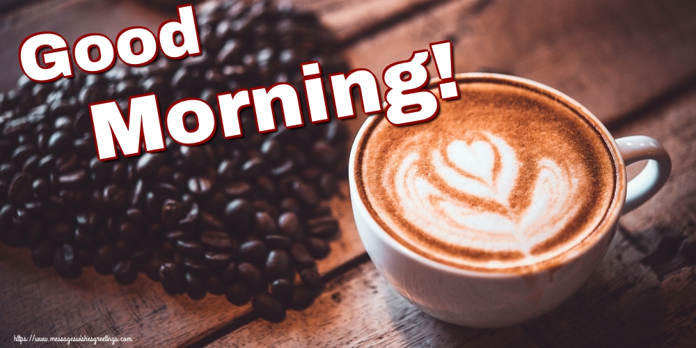 Greetings Cards for Good morning - Good Morning! - messageswishesgreetings.com