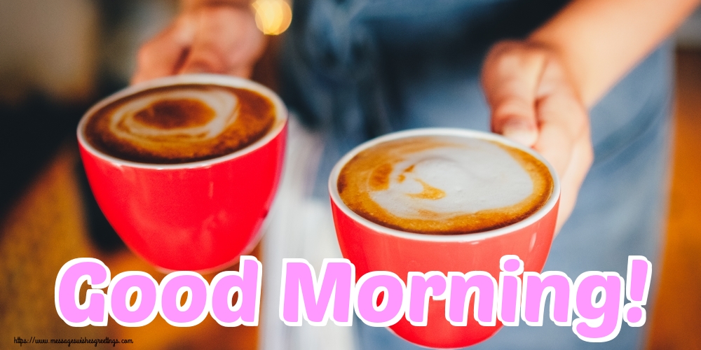 Greetings Cards for Good morning - Good Morning! - messageswishesgreetings.com