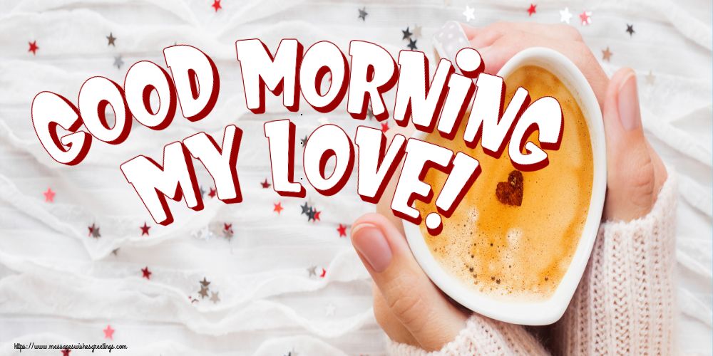 Good Morning my love!