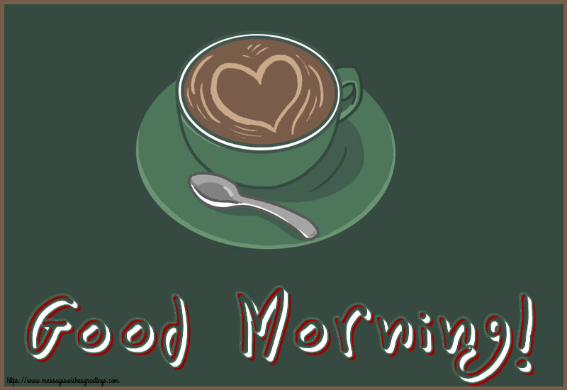 Greetings Cards for Good morning - Good Morning! - messageswishesgreetings.com