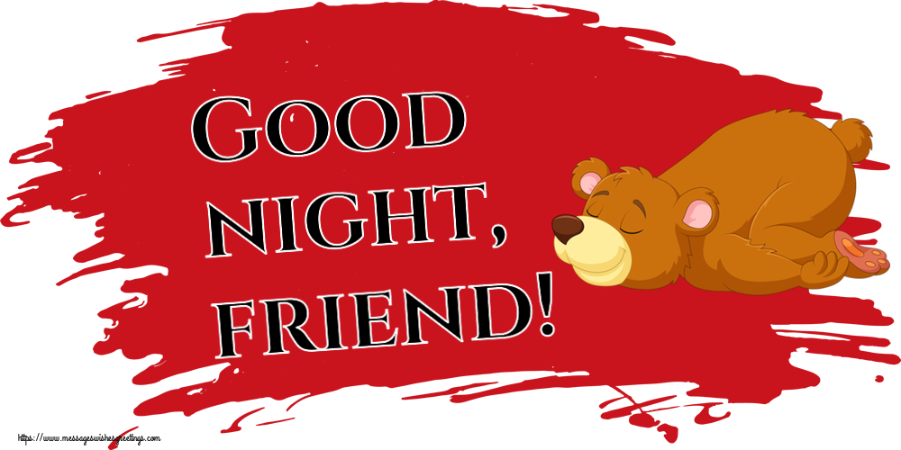 Good night, friend!