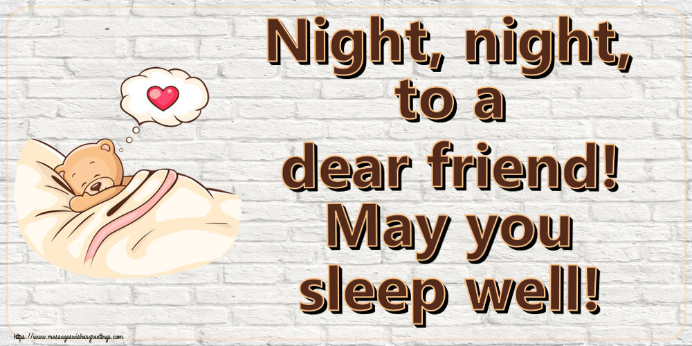 Night, night, to a dear friend! May you sleep well!