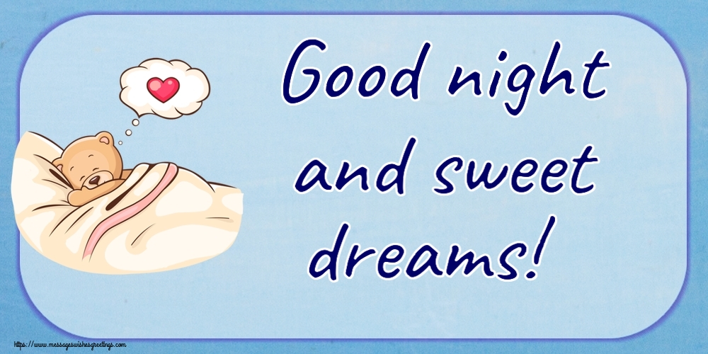 Good night and sweet dreams!