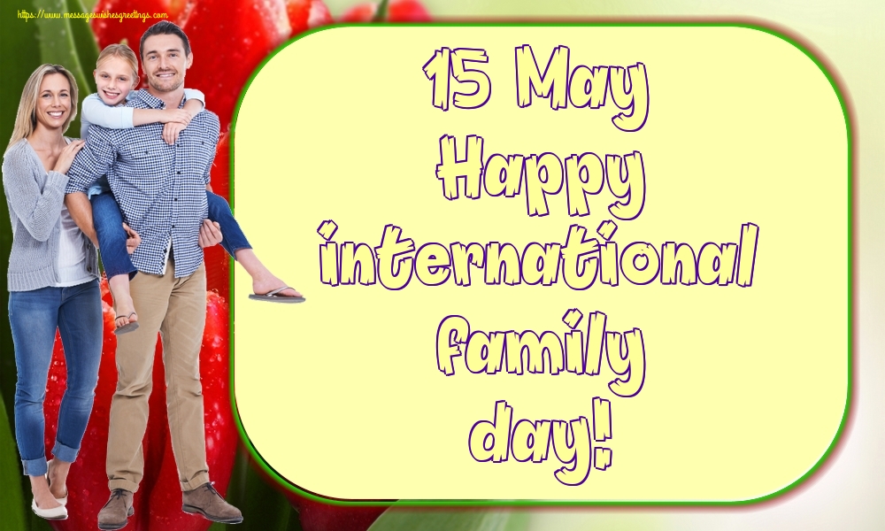 15 May Happy international family day!