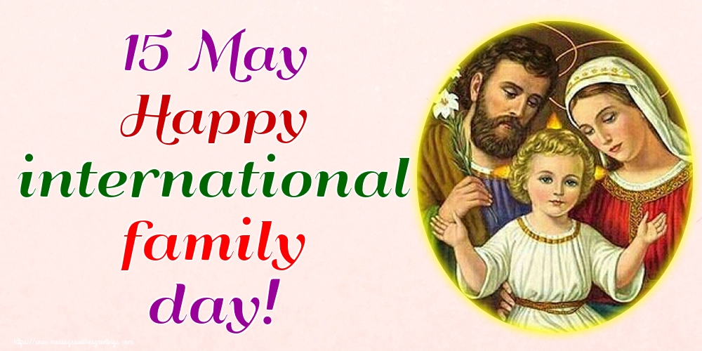 15 May Happy international family day!