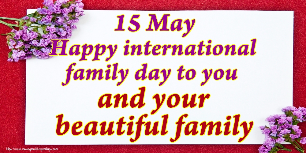 15 May Happy international family day to you and your beautiful family