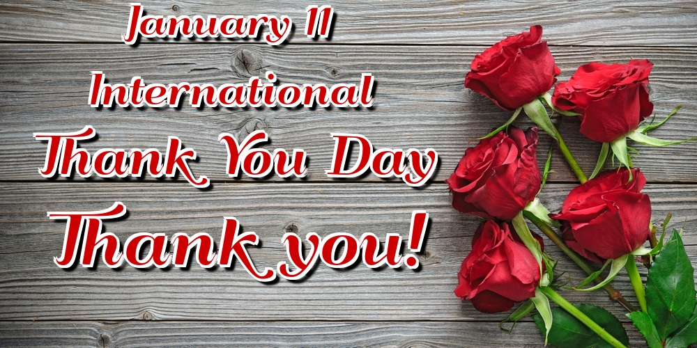 January 11 International Thank You Day Thank you!