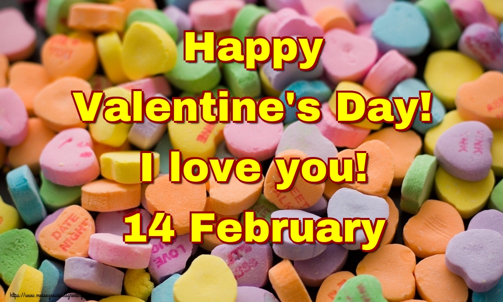 Greetings Cards for Valentine's Day - Happy Valentine's Day! I love you! 14 February - messageswishesgreetings.com